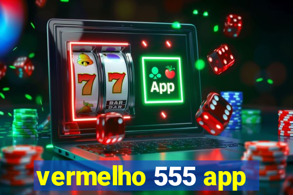 vermelho 555 app